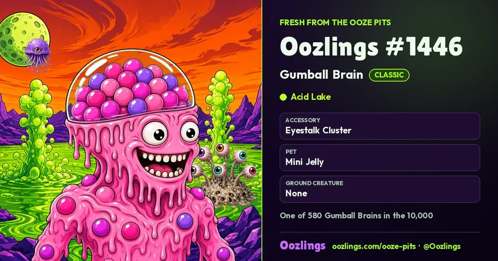 Oozlings #1446, a Classic Gumball Brain in Acid Lake
