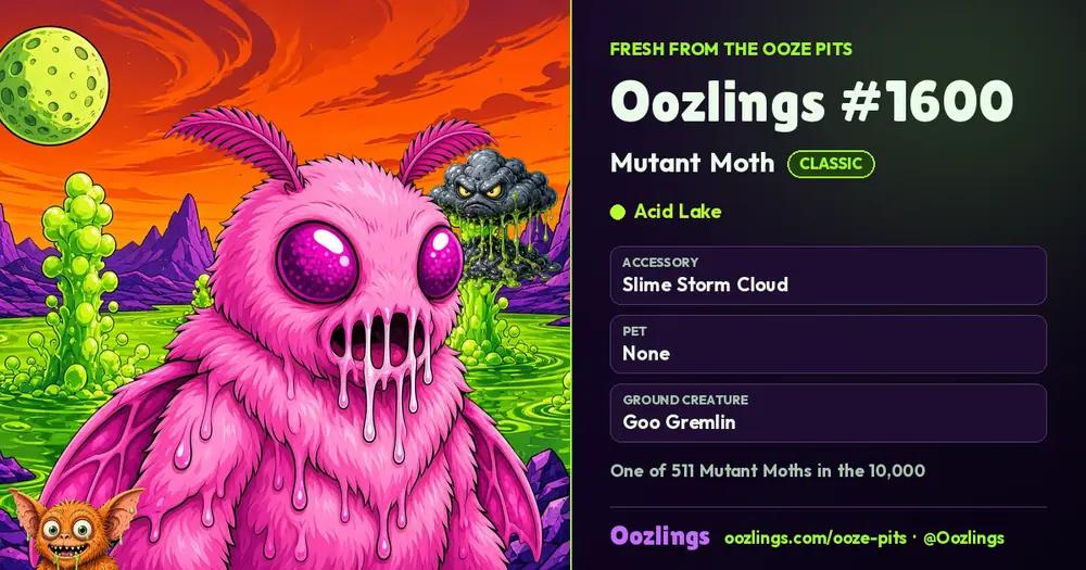 Oozlings #1600, a Classic Mutant Moth in Acid Lake