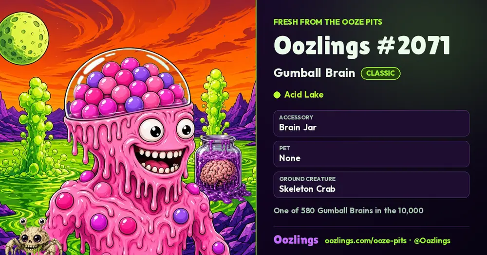 Oozlings #2071, a Classic Gumball Brain in Acid Lake