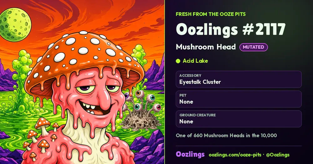 Oozlings #2117, a Mutated Mushroom Head in Acid Lake