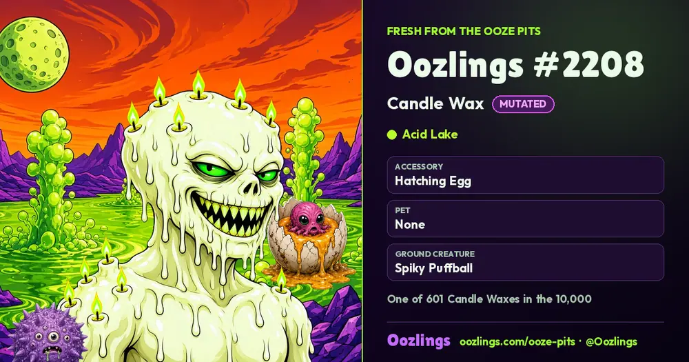 Oozlings #2208, a Mutated Candle Wax in Acid Lake
