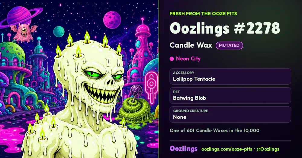 Oozlings #2278, a Mutated Candle Wax in Neon City