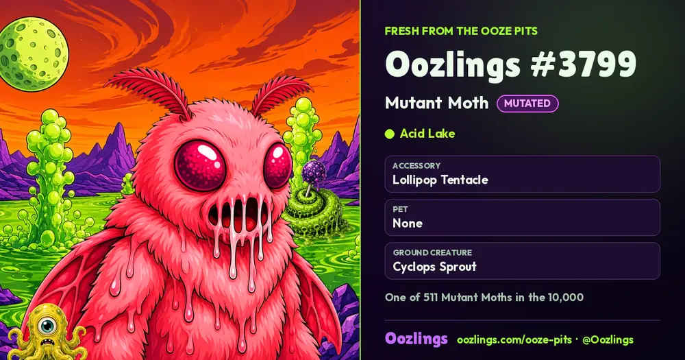 Oozlings #3799, a Mutated Mutant Moth in Acid Lake