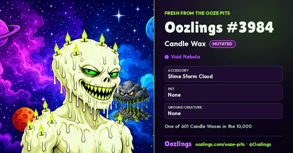 Oozlings #3984, a Mutated Candle Wax in Void Nebula