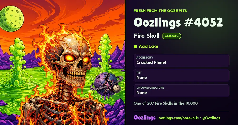 Oozlings #4052, a Classic Fire Skull in Acid Lake