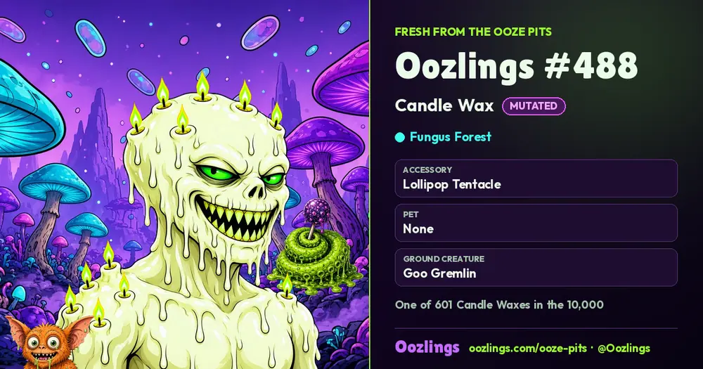 Oozlings #488, a Mutated Candle Wax in Fungus Forest