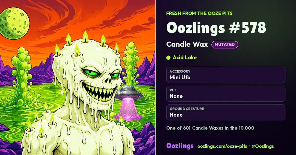 Oozlings #578, a Mutated Candle Wax in Acid Lake