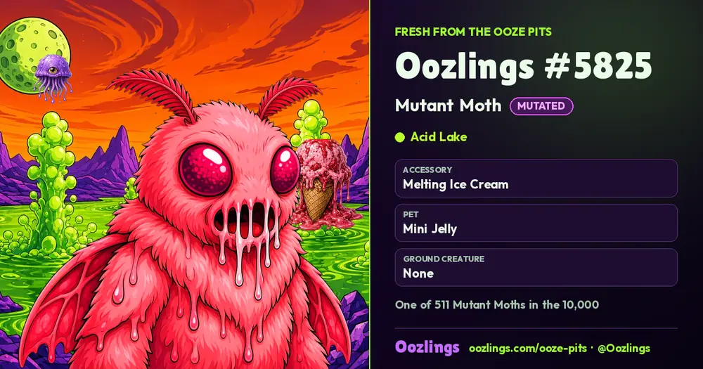 Oozlings #5825, a Mutated Mutant Moth in Acid Lake