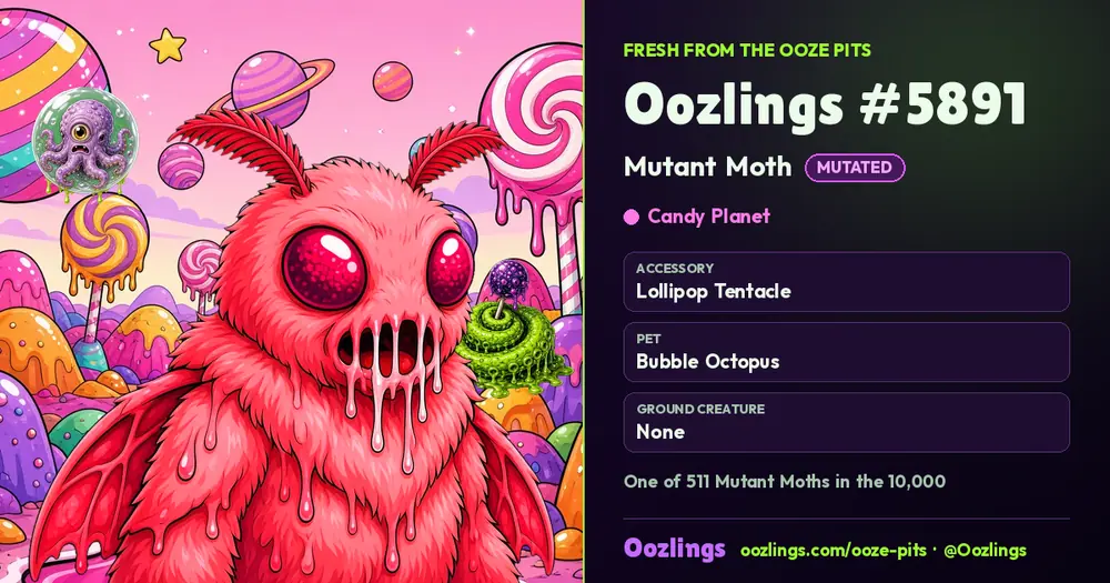 Oozlings #5891, a Mutated Mutant Moth in Candy Planet
