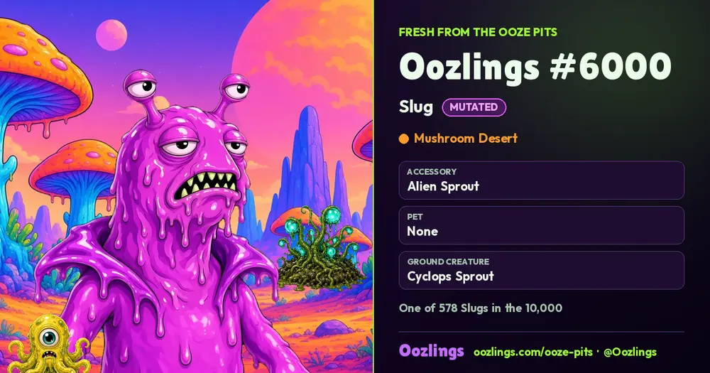 Oozlings #6000, a Mutated Slug in Mushroom Desert