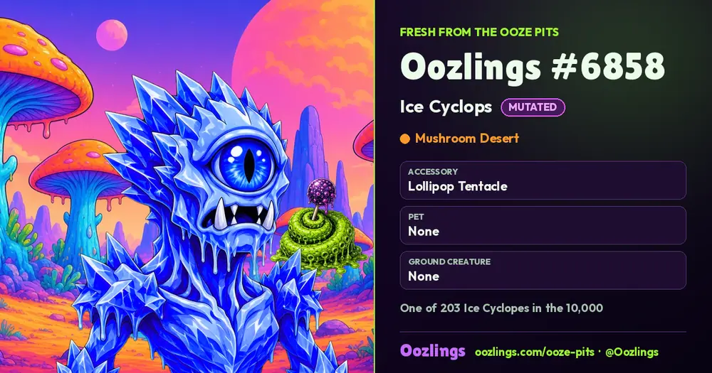 Oozlings #6858, a Mutated Ice Cyclops in Mushroom Desert
