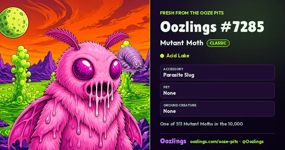Oozlings #7285, a Classic Mutant Moth in Acid Lake