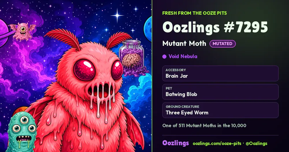 Oozlings #7295, a Mutated Mutant Moth in Void Nebula