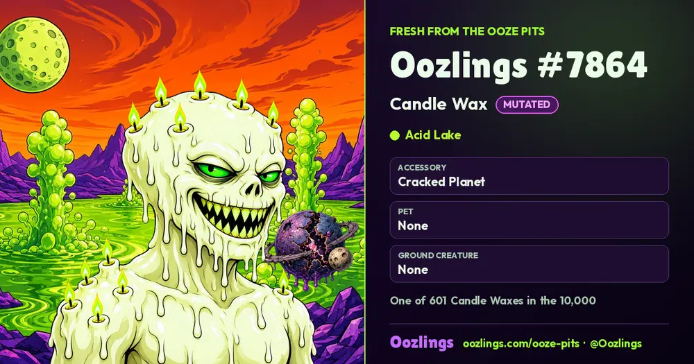 Oozlings #7864, a Mutated Candle Wax in Acid Lake