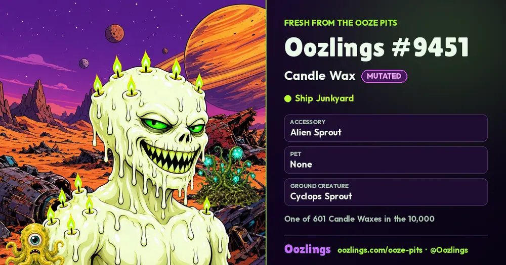 Oozlings #9451, a Mutated Candle Wax in Ship Junkyard
