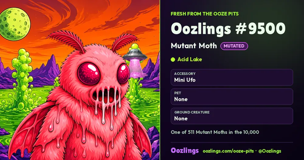 Oozlings #9500, a Mutated Mutant Moth in Acid Lake