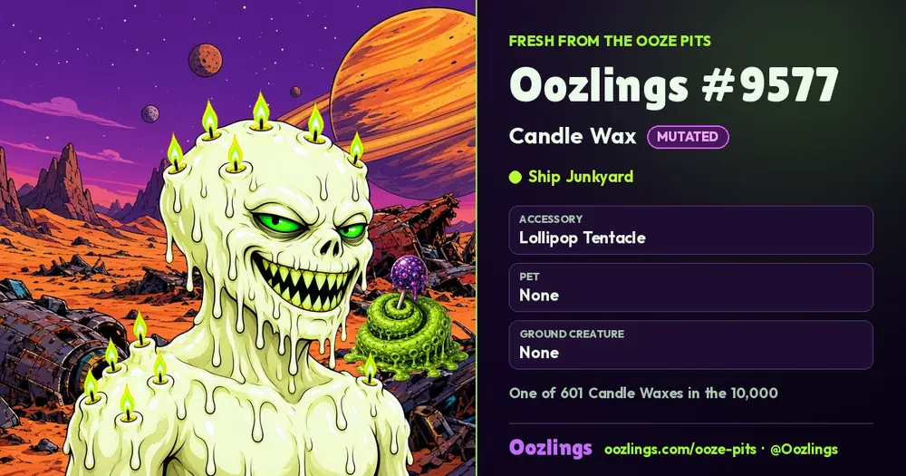Oozlings #9577, a Mutated Candle Wax in Ship Junkyard