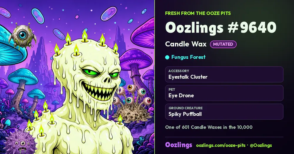 Oozlings #9640, a Mutated Candle Wax in Fungus Forest